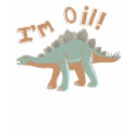 I'm Oil! t-shirts