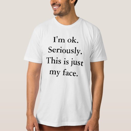 this is just my face shirt