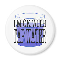 I'm OK With Tap Water magnets