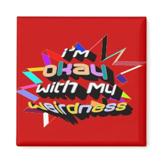 I'm Okay with My Weirdness Magnet magnet