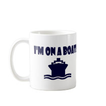 I'm On A Boat Coffee Mug