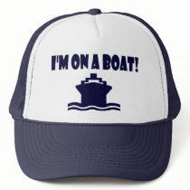 I'm On A Boat ! hats by TheBigTees I'm On A Boat ! hats