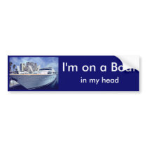 I'm on a Boat, In my head. bumper stickers