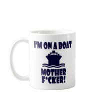 I'm On A Boat Mother F*cker! Mug