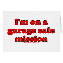 Im On A Garage Sale Mission T Card