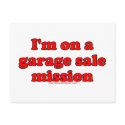Im On A Garage Sale Mission T postcards by RandumbShirts Im On A Garage Sale Mission T postcards