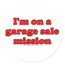 Im On A Garage Sale Mission T Round Stickers