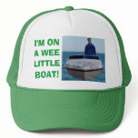 I'm On a Wee Little Boat Trucker Hats