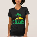 I'm on an island t-shirt
