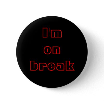 I'm on break, buttons, customizable by Cherylsart