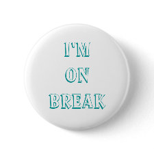I'm on break buttons, customize button
