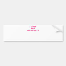 I'm on clearance bumper stickers
