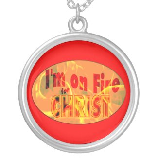 I'm on fire for CHRIST necklace