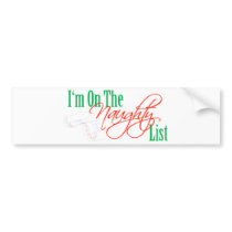 I'm On The Naughty List bumper stickers