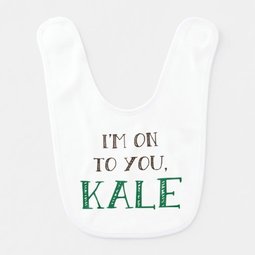 I m on to you kale bib zazzle