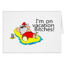 Im On Vacation Bitches (Santa) cards