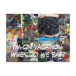 I'm on vacation.When do we eat? postcards