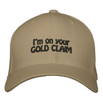 I'm On Your Gold Claim Funny Gold Panning HATS embroidered hats by GoldProspectingShirt I'm On Your Gold Claim Funny Gold Panning HATS embroidered hats