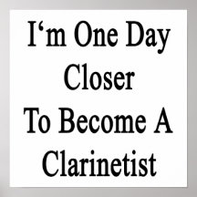I'm One Day Closer To Become A Clarinetist Print