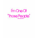 I'm One Of"Those People", girl's t-shirts