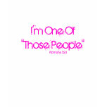 I'm One Of"Those People", girl's T Shirt