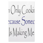 I'm Only Cooking Because Someone Is Making Me Stationery Design