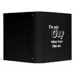 I'm only gay when boys kiss me  (Pickup Line) 3 Ring Binders