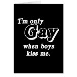 I'm only gay when boys kiss me  (Pickup Line) cards
