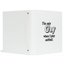 I'm only Gay when I play softball .png Vinyl Binder