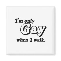 I'm only gay when I walk .png Fridge Magnets