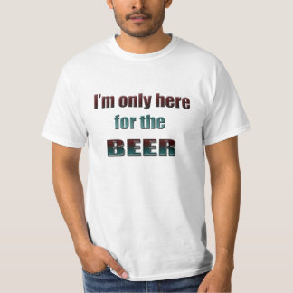 just here for the beer shirt