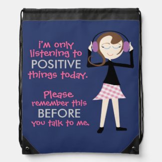 "I'm Only Listening to Positive Things Today" BAG Drawstring Backpacks