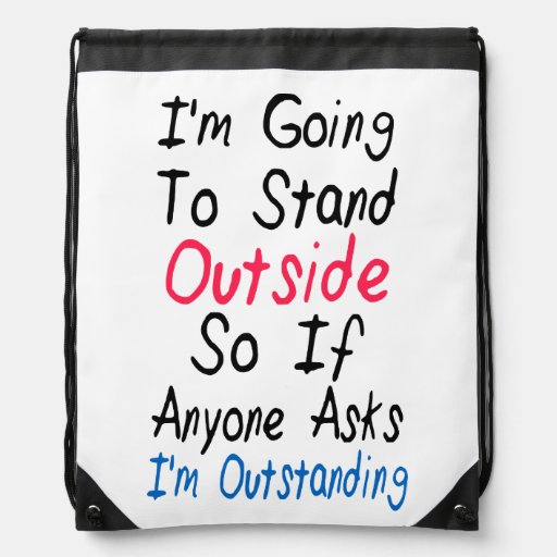I'm Outstanding Funny Quote, Humor Words Drawstring Backpack Zazzle