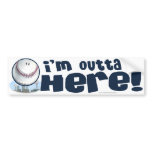 I'm Outta Here! Bumpersticker Bumper Stickers