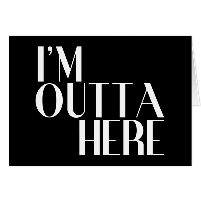 I M Outta Here Funny Farewell Card Zazzle