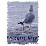 I'm outta here! t-shirts