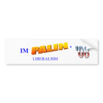 im-Palin' liberalism bumper stickers