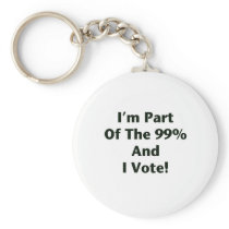 I'm Part Of The 99% and I Vote! Key Chains