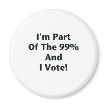 I'm Part Of The 99% and I Vote! Magnets
