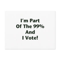 I'm Part Of The 99% and I Vote! Postcard