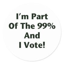 I'm Part Of The 99% and I Vote! Round Sticker