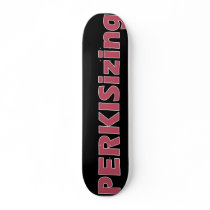 I'm Perkisizing Skateboard