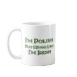 I'm Polish But I Drink Like I'm Irish Mug