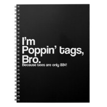 I'm Poppin' Tags, Bro Notebook