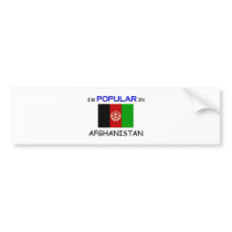 I'm Popular In AFGHANISTAN Bumper Stickers