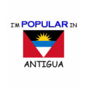 I'm Popular In ANTIGUA t-shirts by flagshirt I'm Popular In ANTIGUA t-shirts