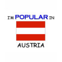 I'm Popular In AUSTRIA t-shirts by flagshirt I'm Popular In AUSTRIA t-shirts