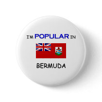 I'm Popular In BERMUDA buttons by flagshirt I'm Popular In BERMUDA buttons