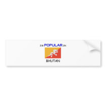 I'm Popular In BHUTAN bumper stickers