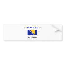 I'm Popular In BOSNIA bumper stickers by flagshirt I'm Popular In BOSNIA bumper stickers